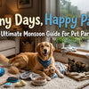 Rainy Days, Happy Paws: The Ultimate Monsoon Guide for Pet Parents